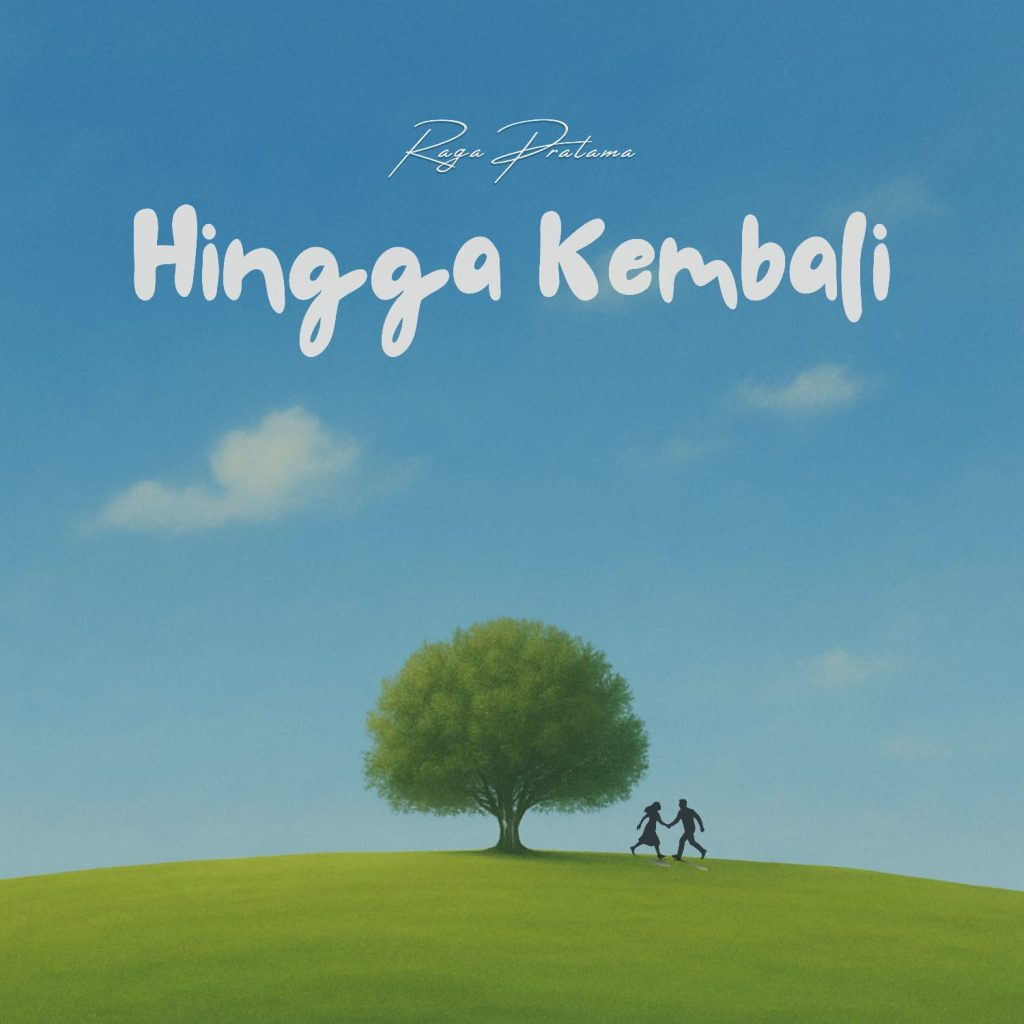Hingga Kembali - Raga Pratama